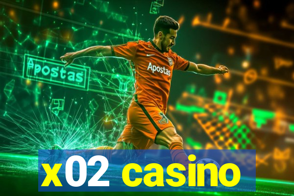 x02 casino